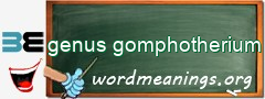 WordMeaning blackboard for genus gomphotherium